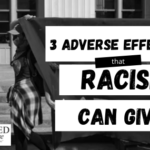 3 Adverse Effects That Racism Can Give